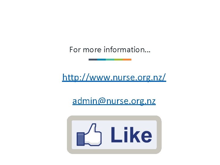 For more information… http: //www. nurse. org. nz/ admin@nurse. org. nz 