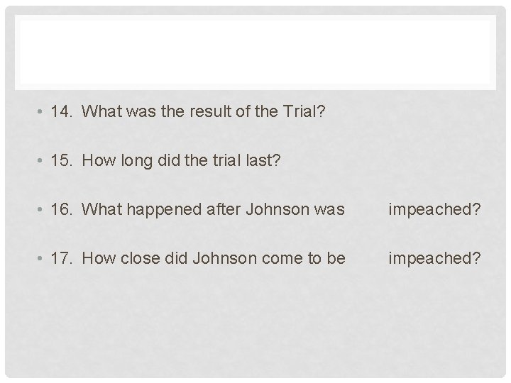  • 14. What was the result of the Trial? • 15. How long