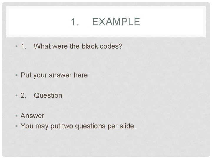 1. • 1. EXAMPLE What were the black codes? • Put your answer here