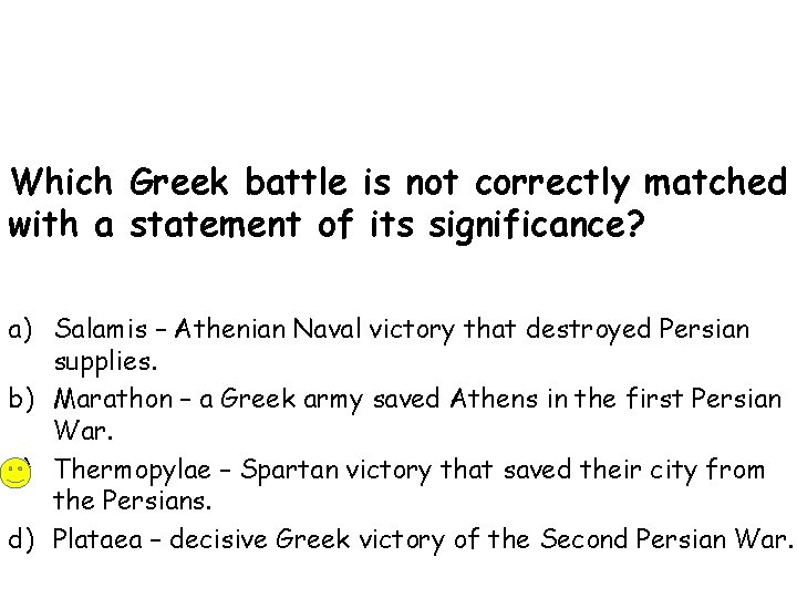 Which Greek battle is not correctly matched with a statement of its significance? a)