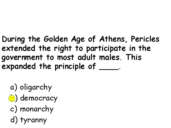 During the Golden Age of Athens, Pericles extended the right to participate in the