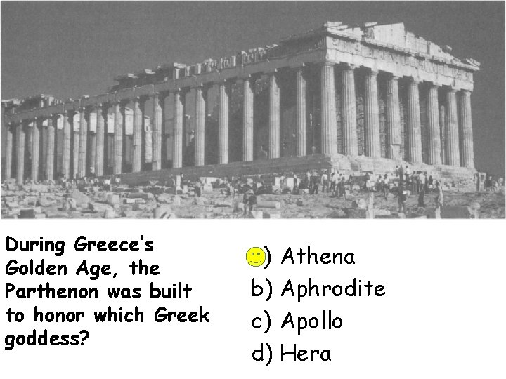 During Greece’s Golden Age, the Parthenon was built to honor which Greek goddess? a)