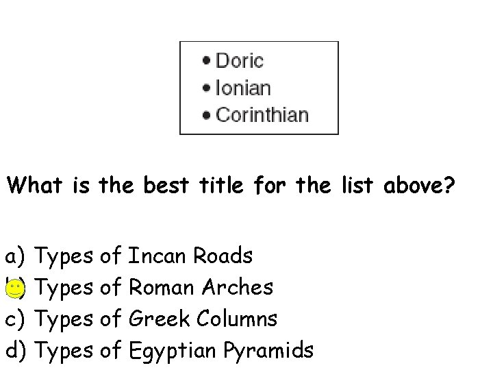 What is the best title for the list above? a) Types of Incan Roads