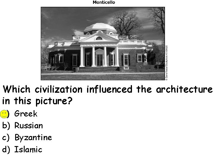 Which civilization influenced the architecture in this picture? a) b) c) d) Greek Russian