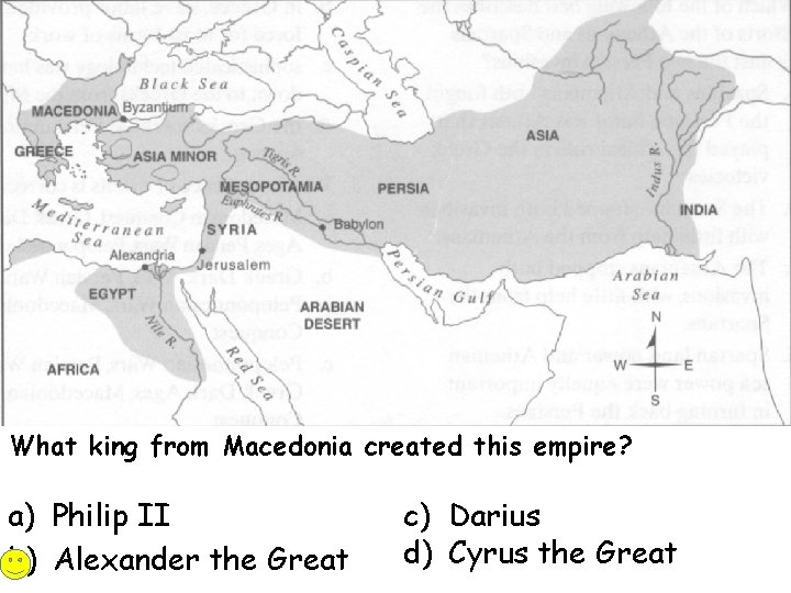 What king from Macedonia created this empire? a) Philip II b) Alexander the Great