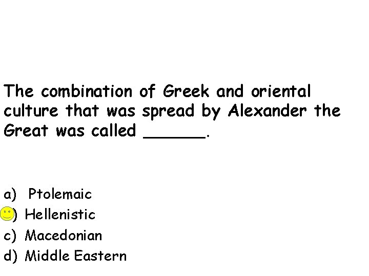 The combination of Greek and oriental culture that was spread by Alexander the Great