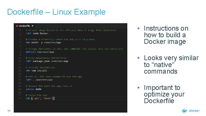 Dockerfile – Linux Example • Instructions on how to build a Docker image •