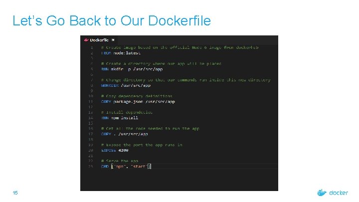 Let’s Go Back to Our Dockerfile 15 