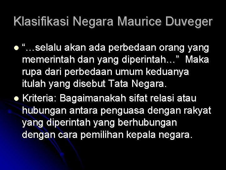 Klasifikasi Negara Maurice Duveger “…selalu akan ada perbedaan orang yang memerintah dan yang diperintah…”