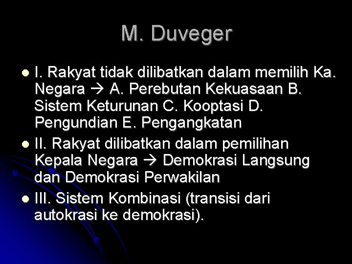 M. Duveger I. Rakyat tidak dilibatkan dalam memilih Ka. Negara A. Perebutan Kekuasaan B.