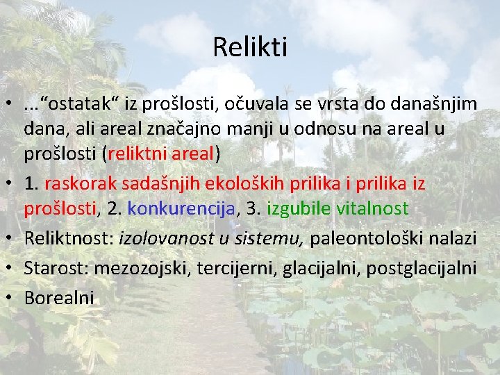 Relikti • . . . “ostatak“ iz prošlosti, očuvala se vrsta do današnjim dana,