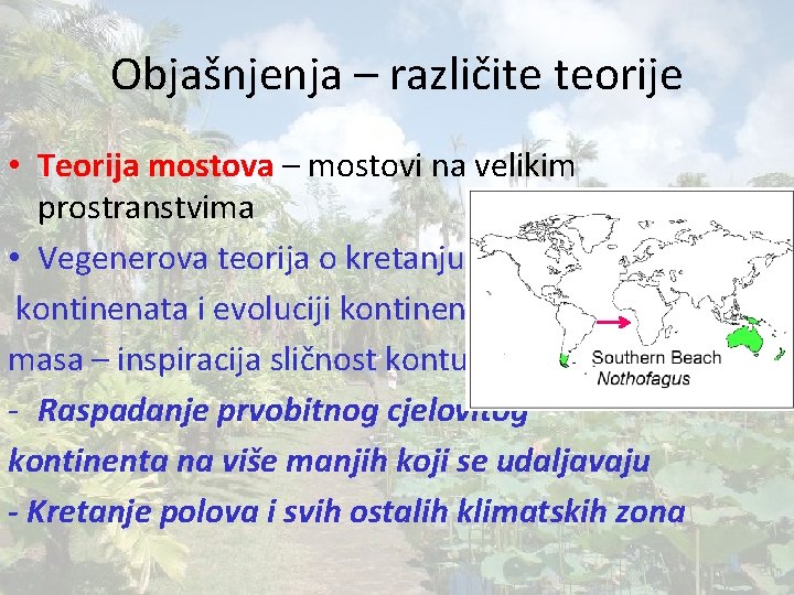 Objašnjenja – različite teorije • Teorija mostova – mostovi na velikim prostranstvima • Vegenerova