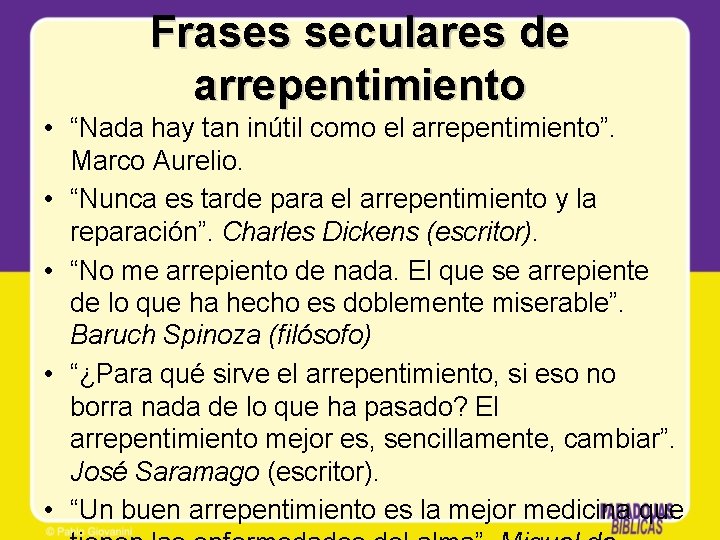 Frases seculares de arrepentimiento • “Nada hay tan inútil como el arrepentimiento”. Marco Aurelio.