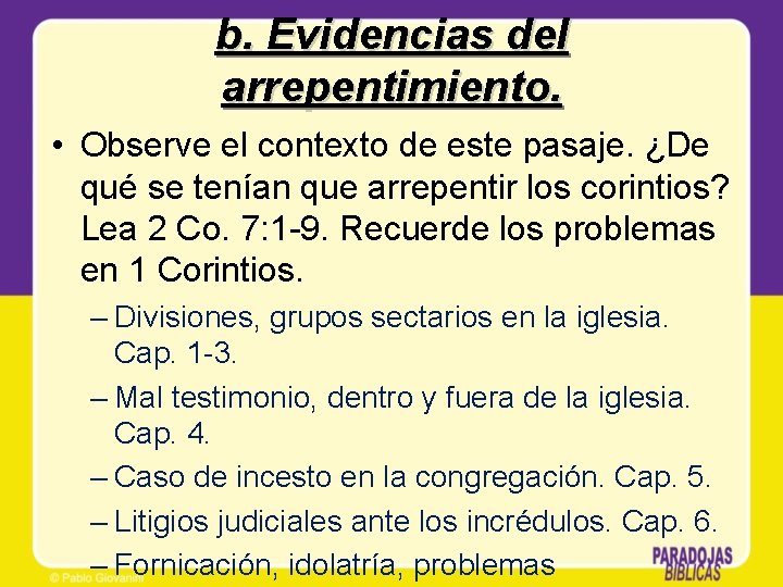 b. Evidencias del arrepentimiento. • Observe el contexto de este pasaje. ¿De qué se