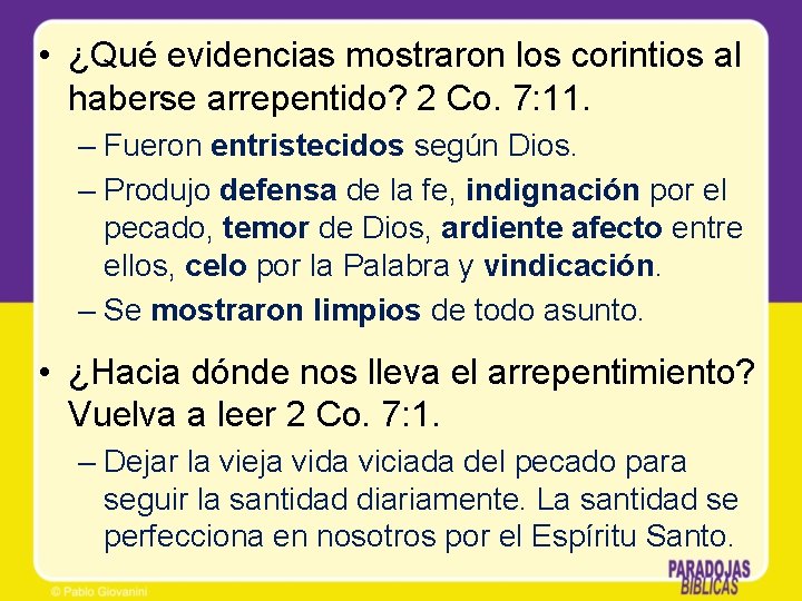  • ¿Qué evidencias mostraron los corintios al haberse arrepentido? 2 Co. 7: 11.