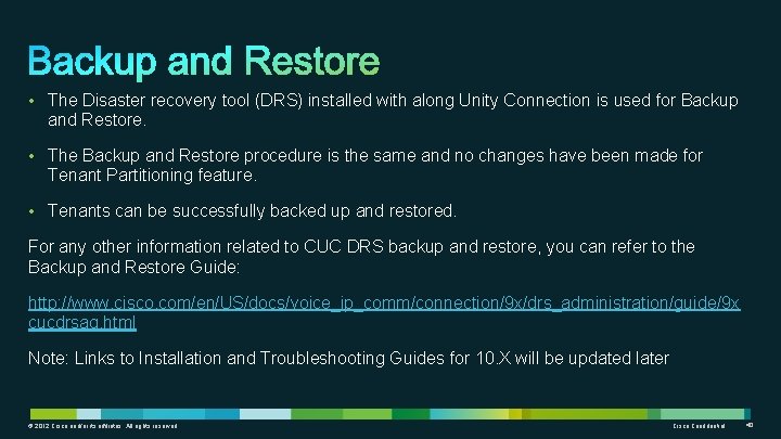  • The Disaster recovery tool (DRS) installed with along Unity Connection is used