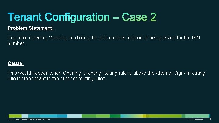 Problem Statement: You hear Opening Greeting on dialing the pilot number instead of being