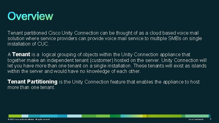 Tenant partitioned Cisco Unity Connection can be thought of as a cloud based voice