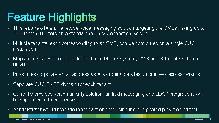  • This feature offers an effective voice messaging solution targeting the SMBs having