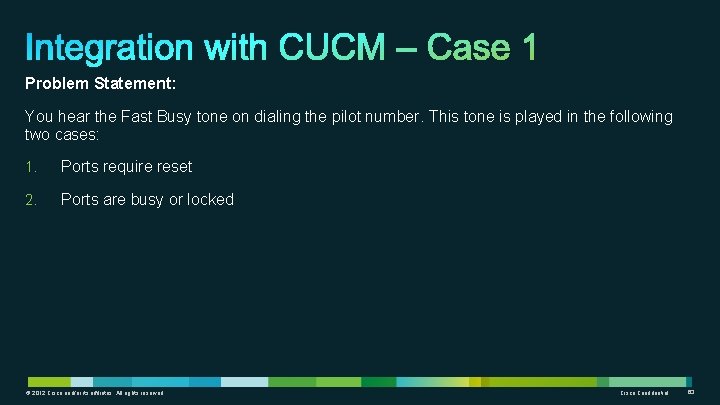 Problem Statement: You hear the Fast Busy tone on dialing the pilot number. This