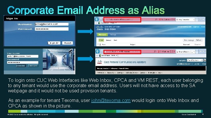 To login onto CUC Web Interfaces like Web Inbox, CPCA and VM REST, each