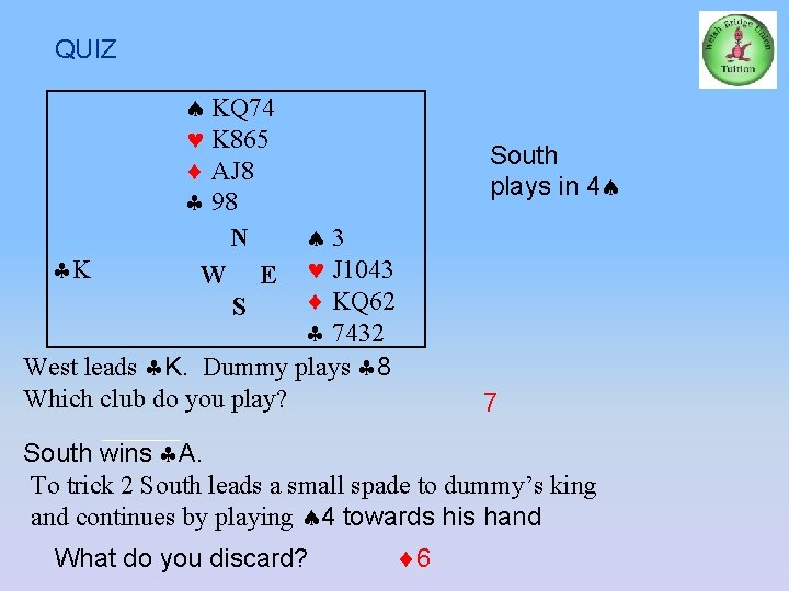 QUIZ KQ 74 K 865 AJ 8 98 N W E S South plays