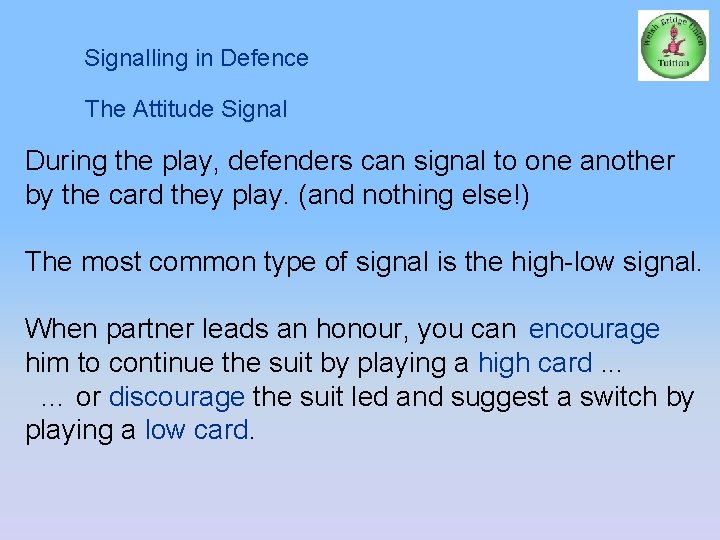 Signalling in Defence The Attitude Signal During the play, defenders can signal to one