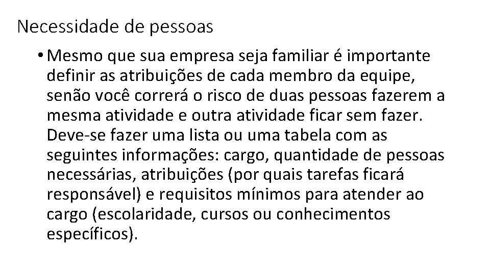 Necessidade de pessoas • Mesmo que sua empresa seja familiar é importante definir as