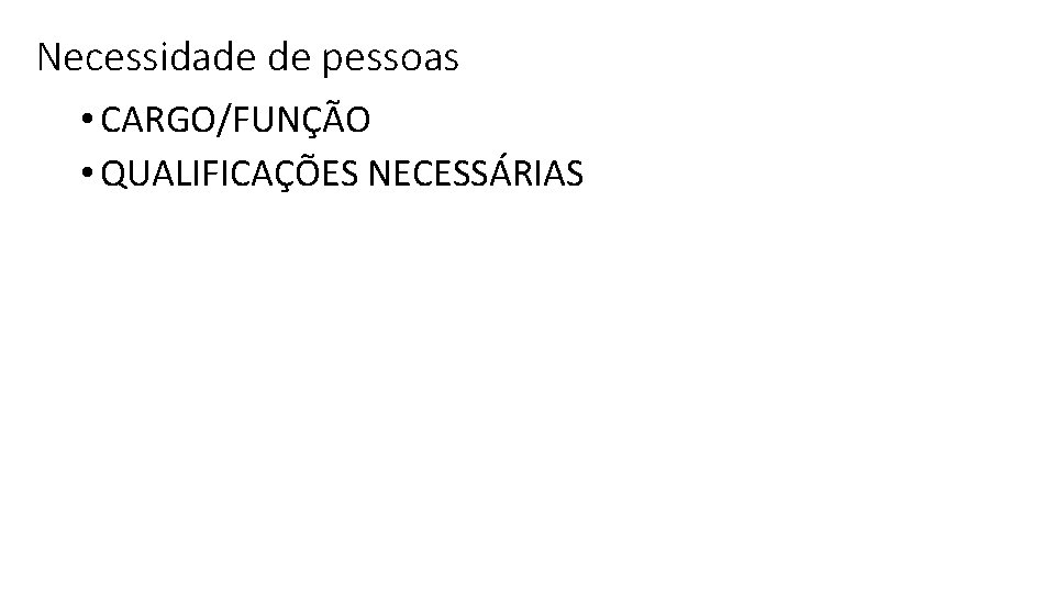 Necessidade de pessoas • CARGO/FUNÇÃO • QUALIFICAÇÕES NECESSÁRIAS 