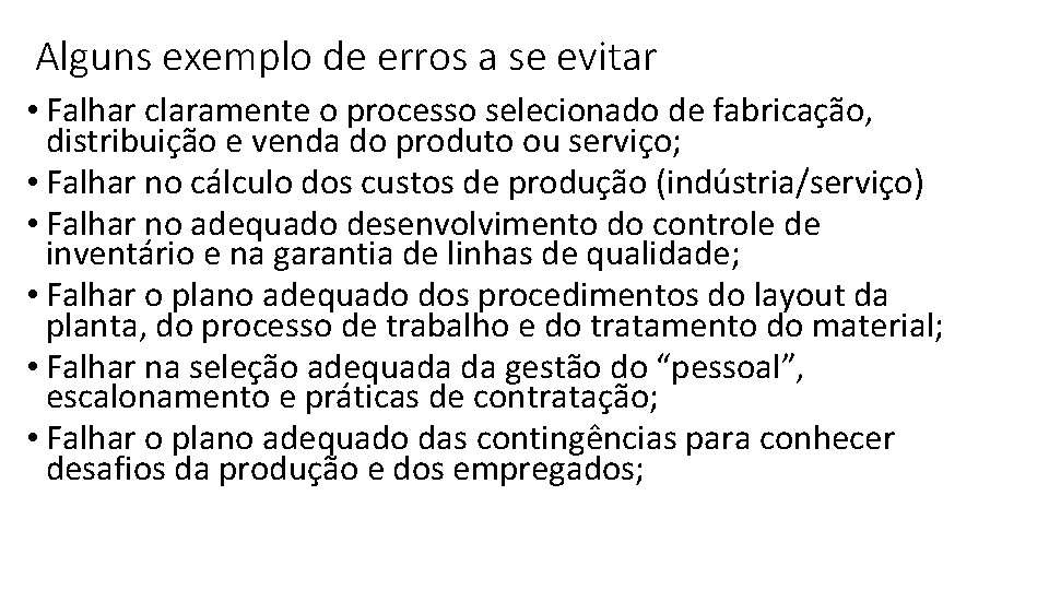 Alguns exemplo de erros a se evitar • Falhar claramente o processo selecionado de