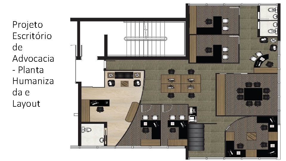 Projeto Escritório de Advocacia - Planta Humaniza da e Layout 