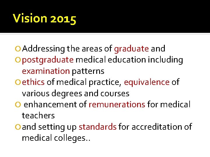 Vision 2015 Addressing the areas of graduate and postgraduate medical education including examination patterns