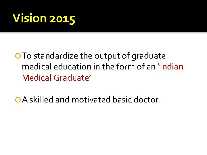 Vision 2015 To standardize the output of graduate medical education in the form of