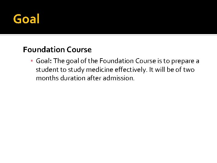 Goal Foundation Course ▪ Goal: The goal of the Foundation Course is to prepare
