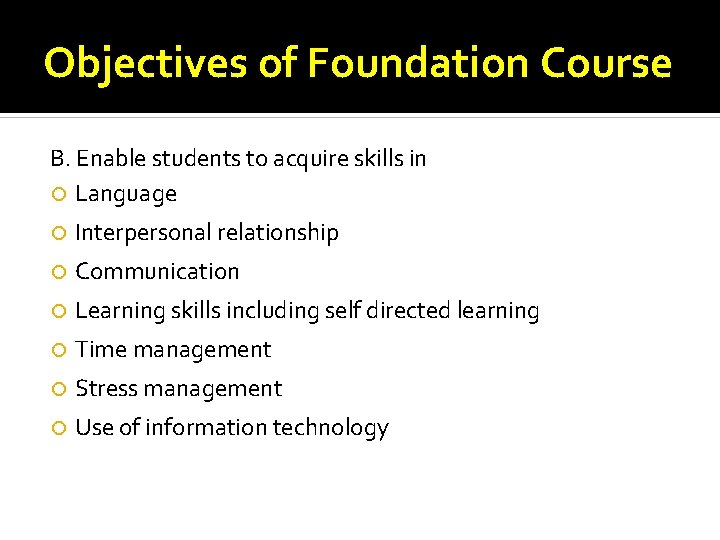 Objectives of Foundation Course B. Enable students to acquire skills in Language Interpersonal relationship