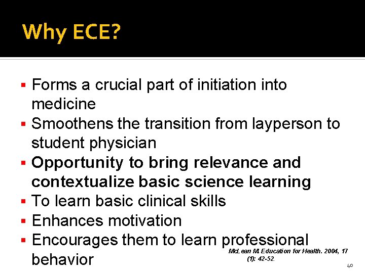 Why ECE? Forms a crucial part of initiation into medicine Smoothens the transition from