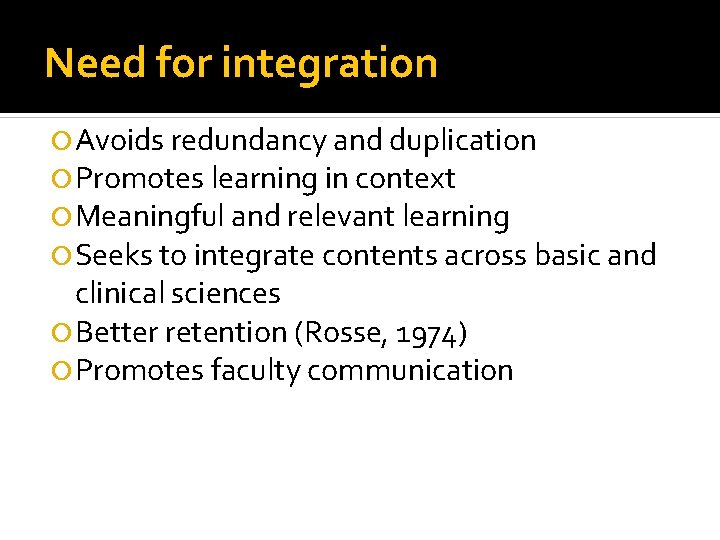 Need for integration Avoids redundancy and duplication Promotes learning in context Meaningful and relevant