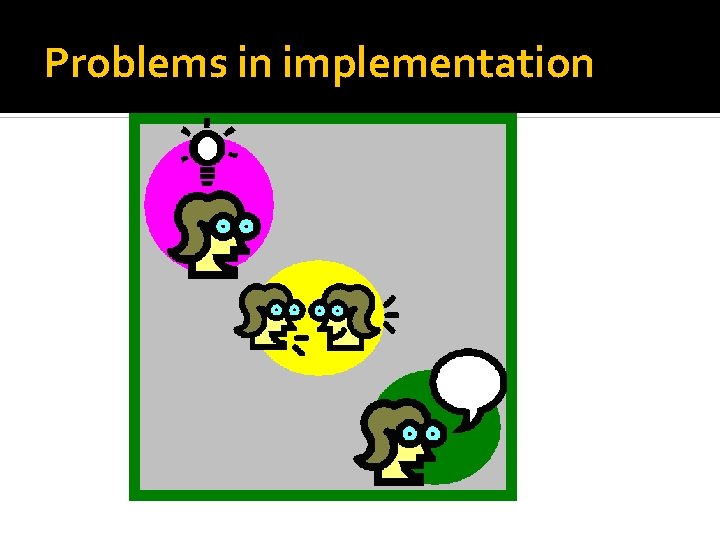 Problems in implementation 