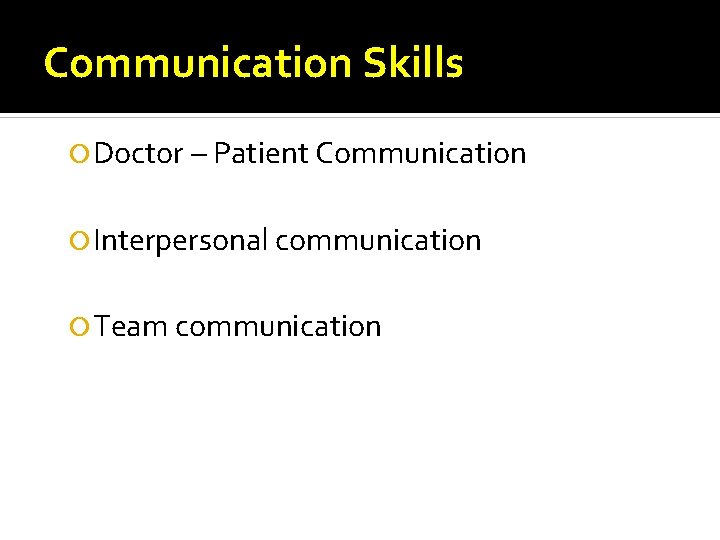 Communication Skills Doctor – Patient Communication Interpersonal communication Team communication 