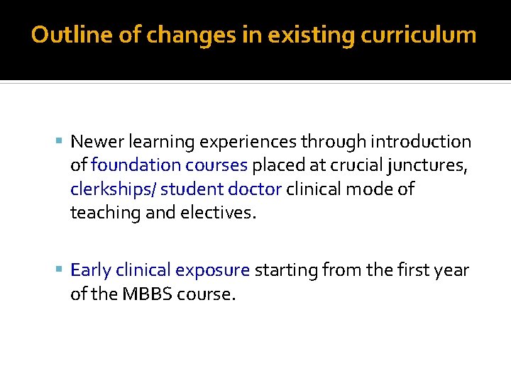 Outline of changes in existing curriculum Newer learning experiences through introduction of foundation courses