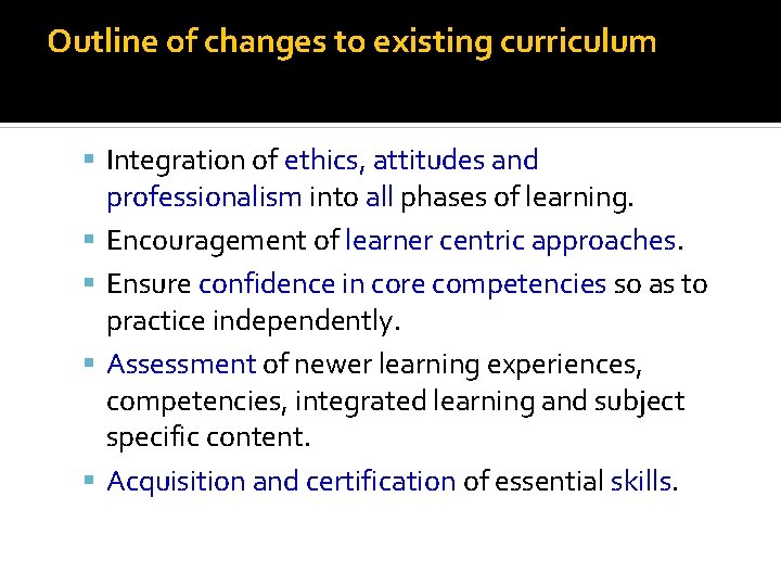 Outline of changes to existing curriculum Integration of ethics, attitudes and professionalism into all