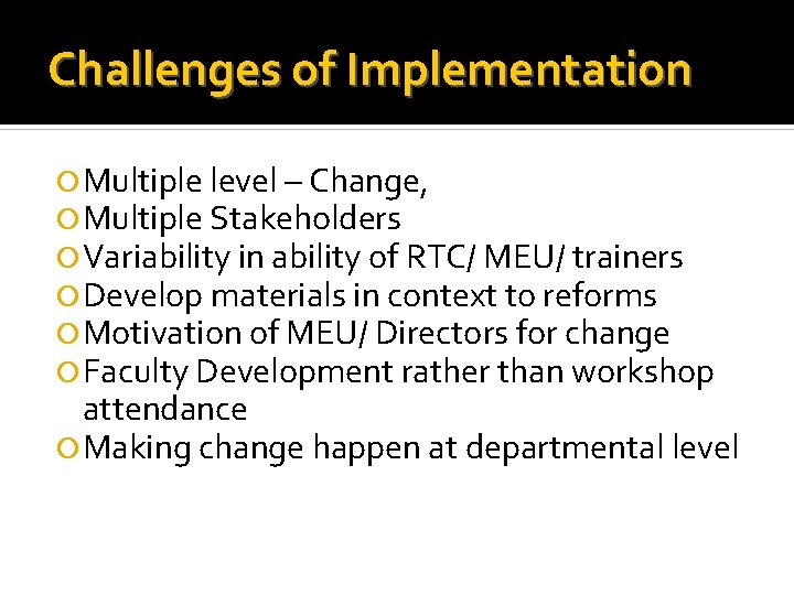 Challenges of Implementation Multiple level – Change, Multiple Stakeholders Variability in ability of RTC/