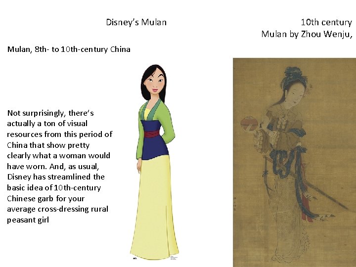  Disney’s Mulan 10 th century Mulan by Zhou Wenju, Mulan, 8 th- to