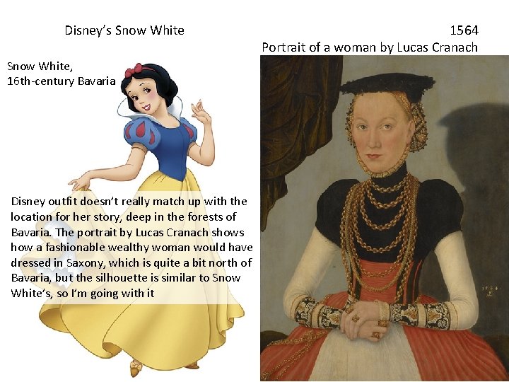 Disney’s Snow White 1564 Portrait of a woman by Lucas Cranach Snow White, 16