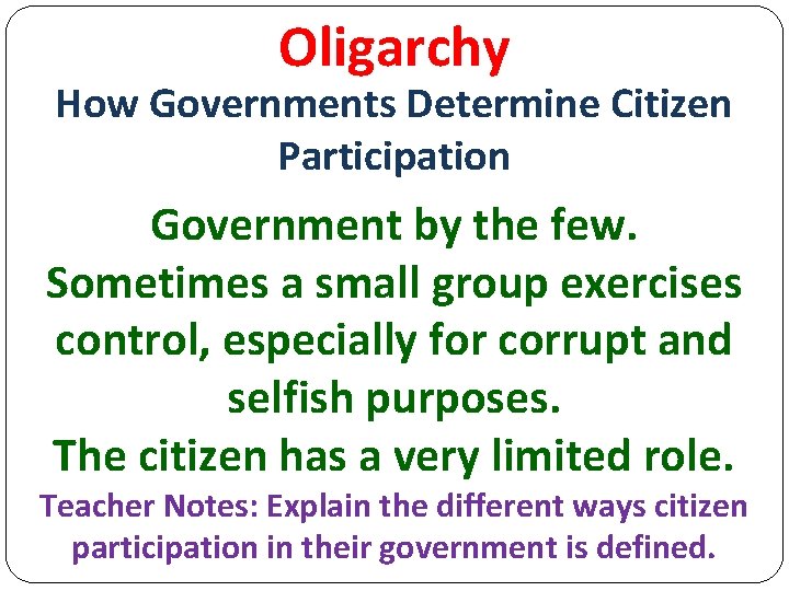 Oligarchy How Governments Determine Citizen Participation Government by the few. Sometimes a small group