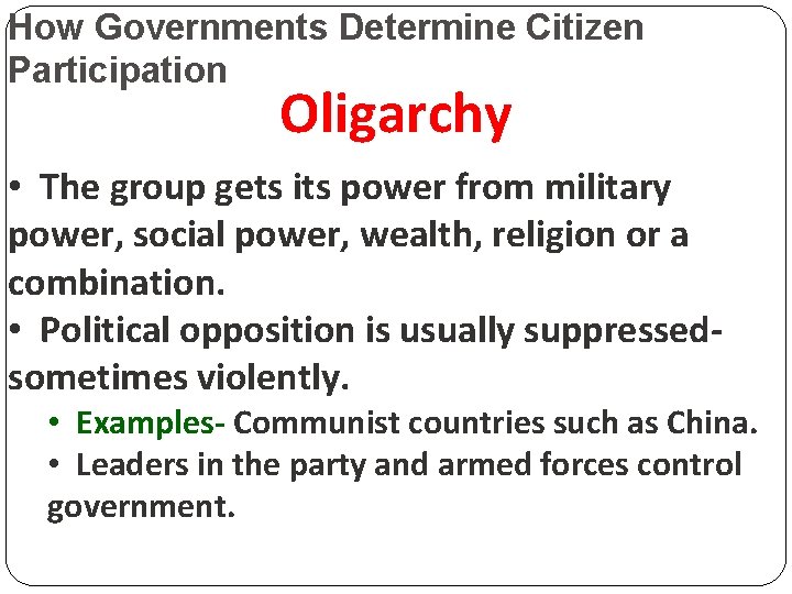 How Governments Determine Citizen Participation Oligarchy • The group gets its power from military