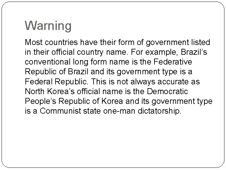 Warning Most countries have their form of government listed in their official country name.