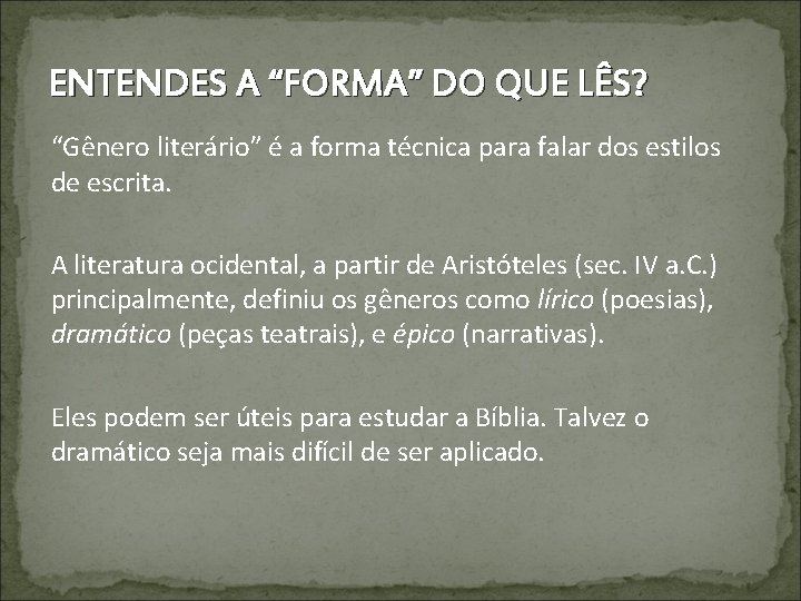 ENTENDES A “FORMA” DO QUE LÊS? “Gênero literário” é a forma técnica para falar
