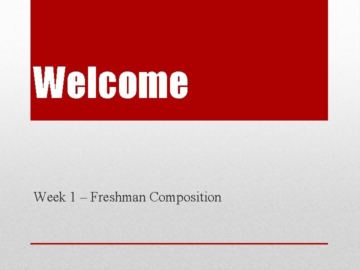 Welcome Week 1 – Freshman Composition 