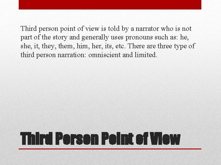 Third person point of view is told by a narrator who is not part